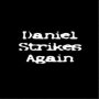 Unsigned Artist Daniel Strikes Again