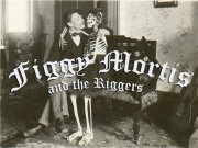 Figgy Mortis and the Riggers
