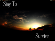 Stay To Survive