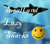 Small and Lazy Sharks
