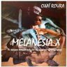 Do you like music from Outer space? try Melanesia X (Oxaï Roura's 4th album)
