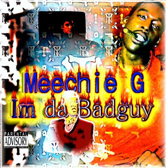 Click to view MeechieG-ImdaBadguy.jpg full size