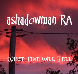 ashadowman__RA - What Time will Tell