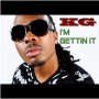 KG - I'm Gettin It