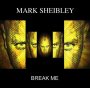 Mark Sheibley - Break Me