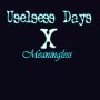 Useless Days - Couldve Done Better