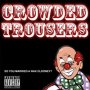 Crowded Trousers - More Drama Than Hollywood