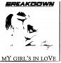 Breakdown - My Girl's In Love