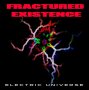 Fractured Existence - Electric Universe