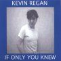 KEVIN REGAN - If Only You Knew